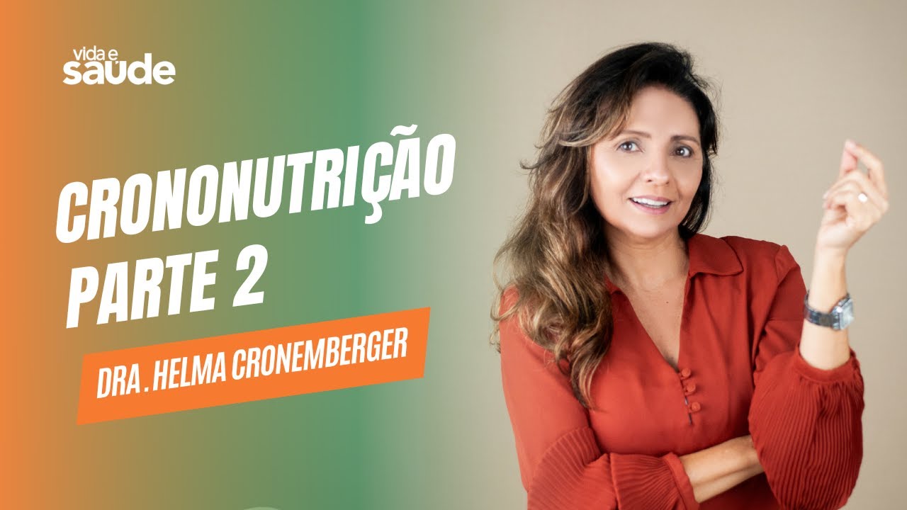 Crononutrição - Parte 2 - Dra. Helma Cronemberger | Vida e Saúde [04-07-2025]