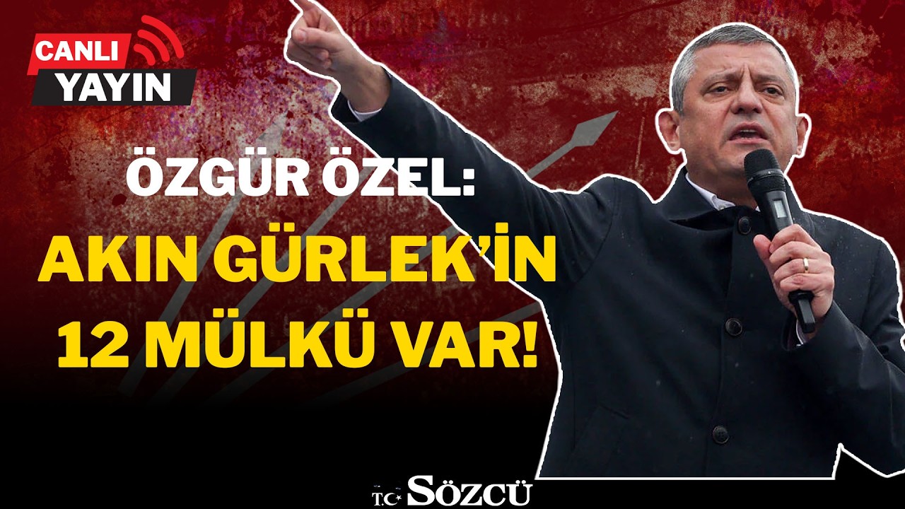 Özgür Özel, Akın Gürlek'in mal varlığını açıkladı