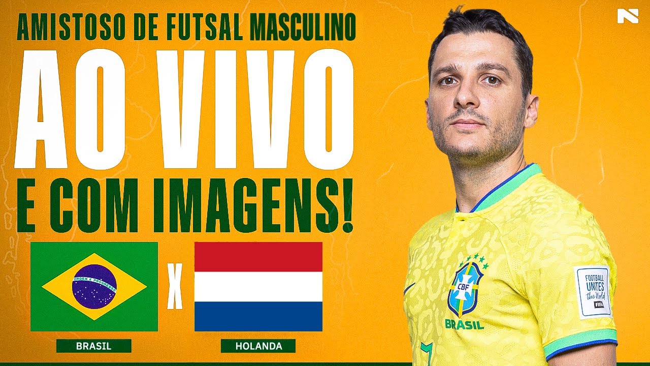 🔴 AO VIVO E COM IMAGENS | BRASIL X HOLANDA | AMISTOSO DA SELEÇÃO MASCULINA DE FUTSAL