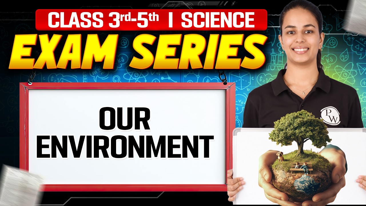 Our Environment in 15 Mins | Science for Class 3 to Class 5 | Exam Series NCERT