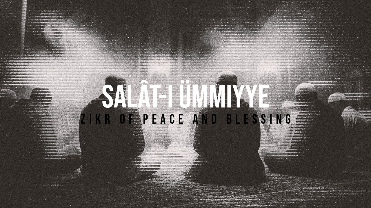 Sal&acirc;t-ı &uuml;mmiyye | Zikr of Peace and Blessing