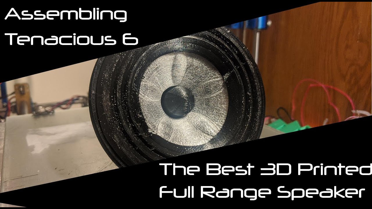Assembling Tenacious 6 - 3D Printed Full Range Speaker