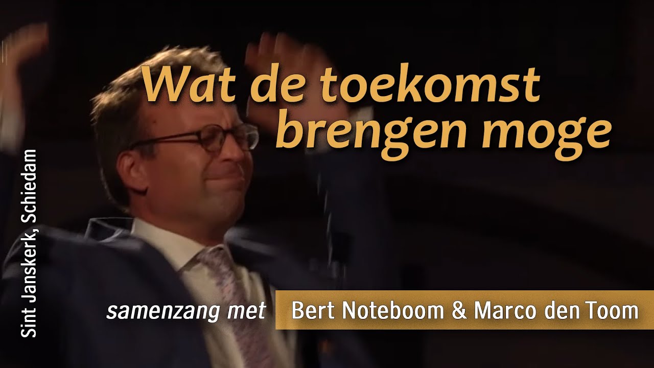 Wat de toekomst brengen moge - samenzang Marco den Toom & Bert Noteboom