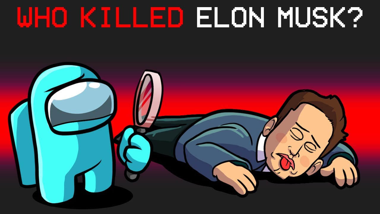 Elon Musk Was Murdered in Among Us