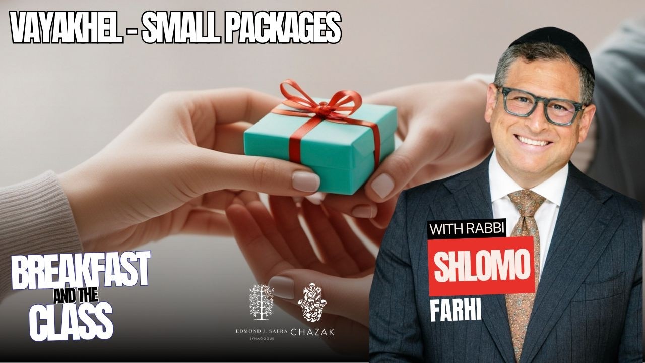 Vayakhel - Small Packages | Rabbi Shlomo Farhi 