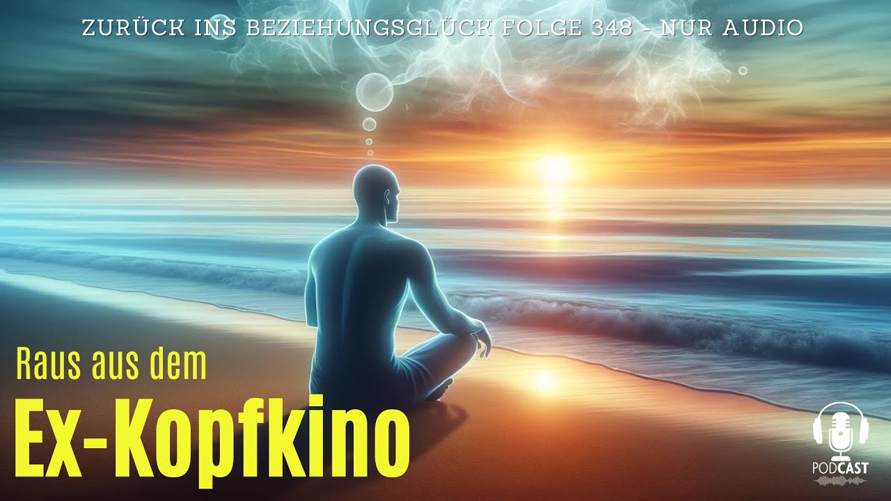 348  Raus aus dem Ex Kopfkino