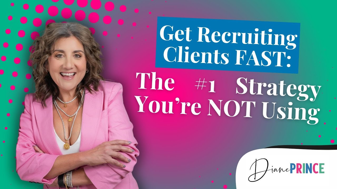 Get Recruiting Clients FAST: The #1 Strategy You’re NOT Using | Diane Prince
