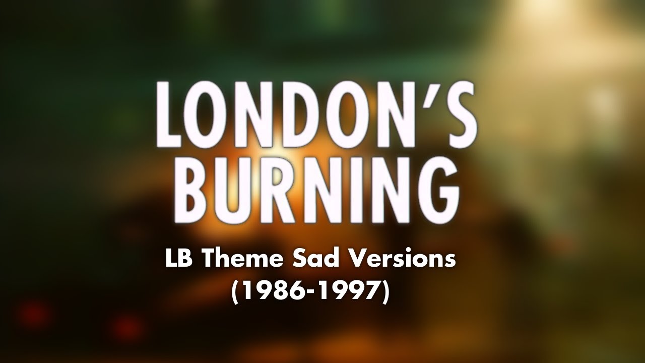 London's Burning Theme - Sad Versions (1986-1997)