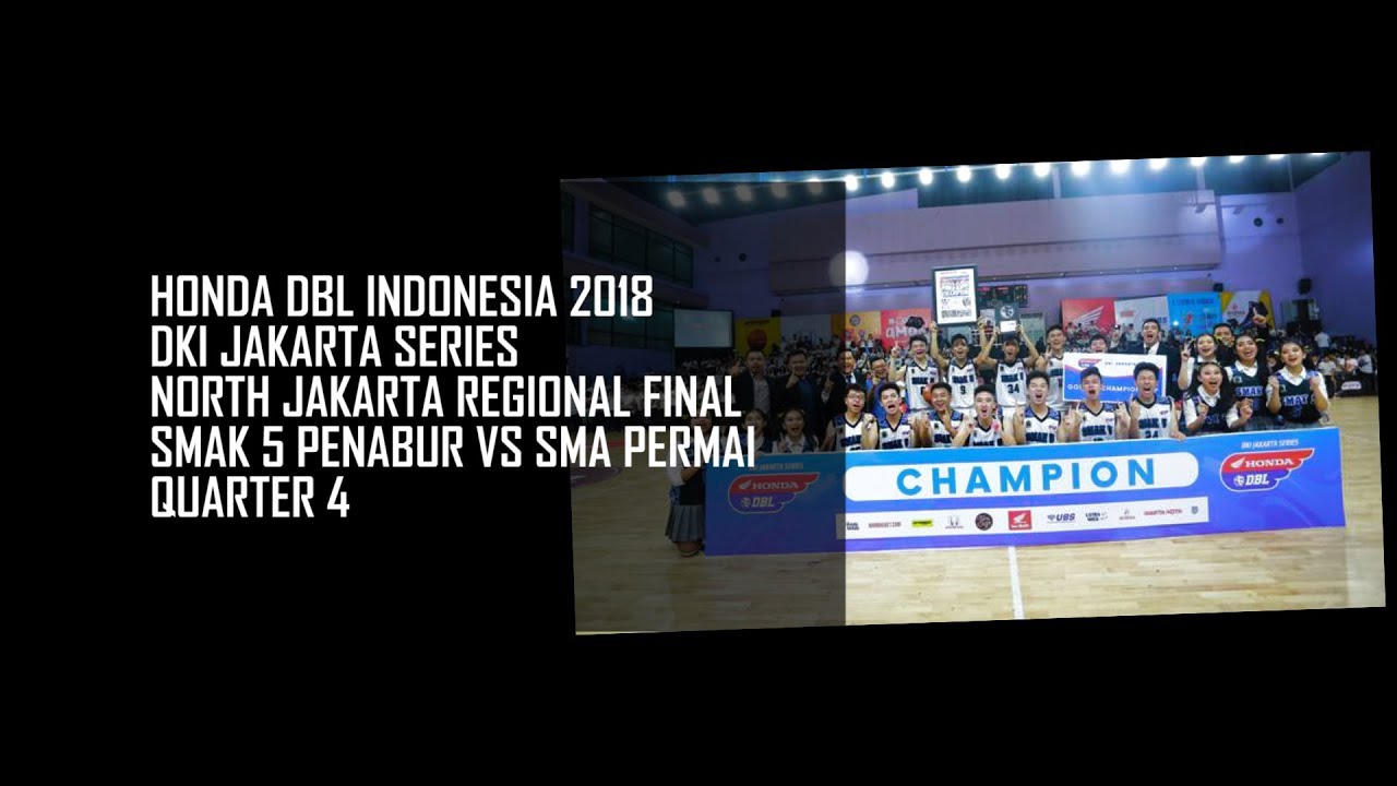Q4  SMAK 5 Penabur VS  SMA PERMAI - HONDA DBL INDONESIA 2018 DKI JAKARTA SERIES NORTH REGION FINAL