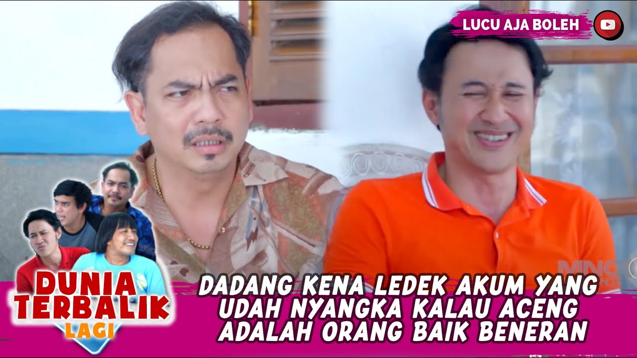 DADANG KENA LEDEK AKUM YANG UDAH NYANGKA KALAU ACENG ADALAH ORANG BAIK BENERAN - DUNIA TERBALIK LAGI