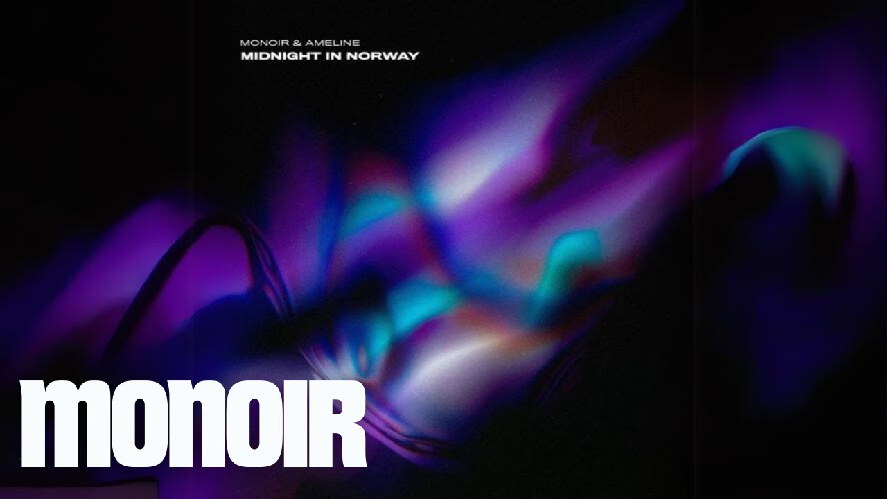 MONOIR feat. Ameline - Midnight in Norway
