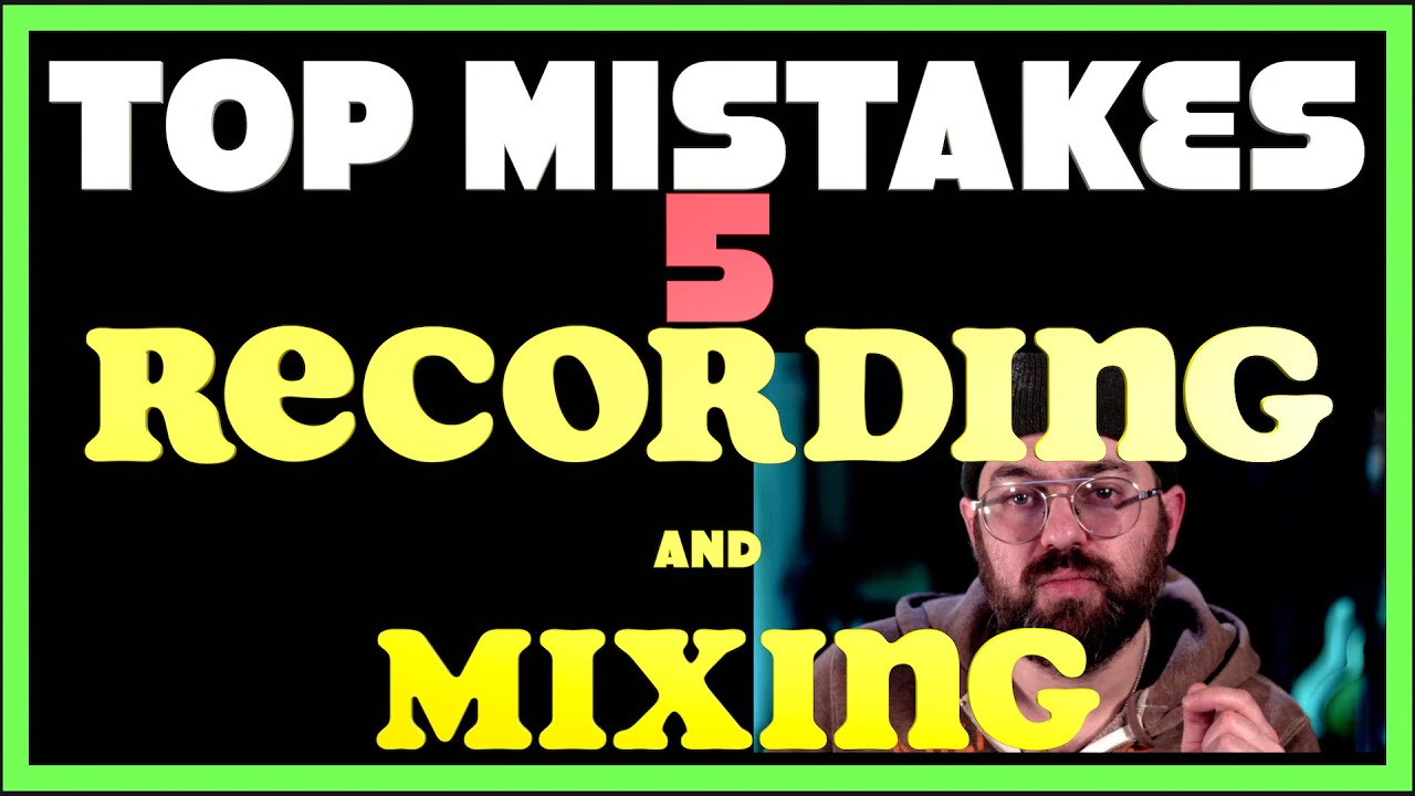 Top 5 Mistakes Beginners Make RECORDING and Mixing