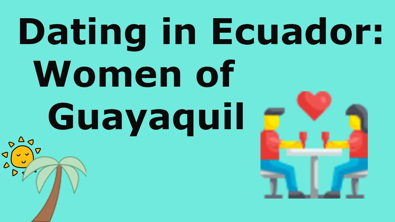 Dating in Ecuador as an Expat, Women of Guayaquil, Ecuador
