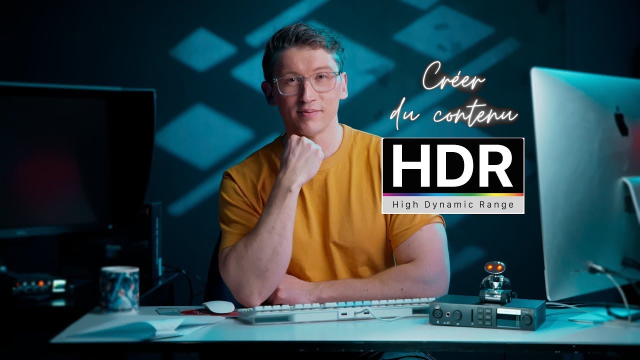 Produire du contenu HDR : de la prise de vue à l'étalonnage