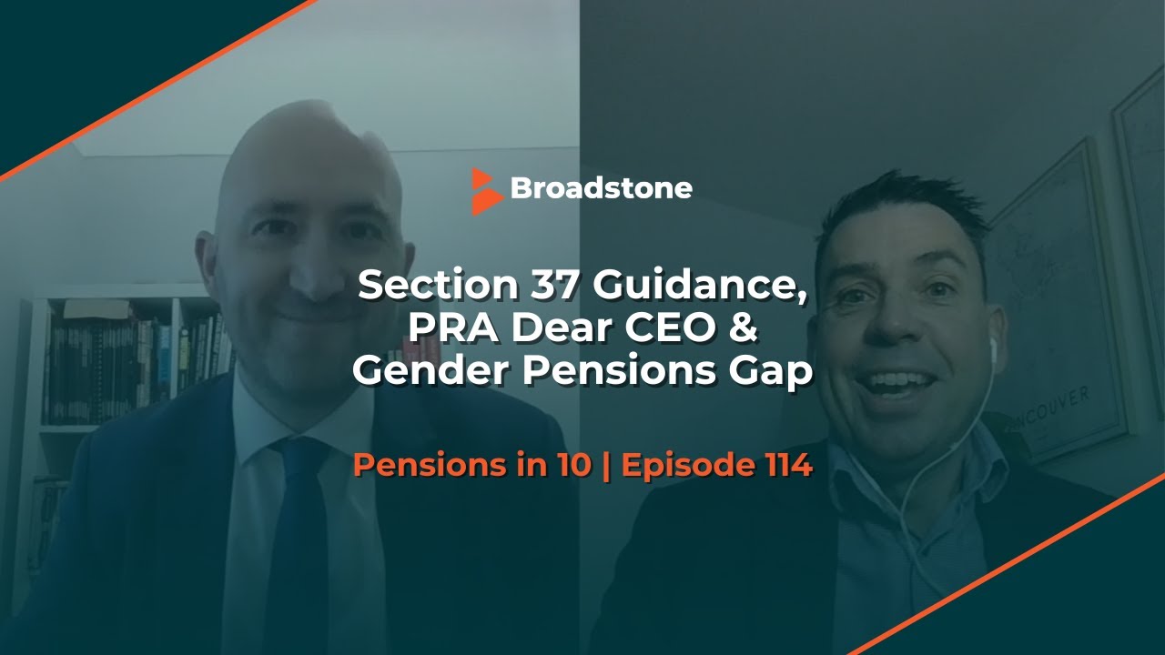 Section 37 Guidance, PRA Dear CEO & Gender Pensions Gap | Pensions in 10