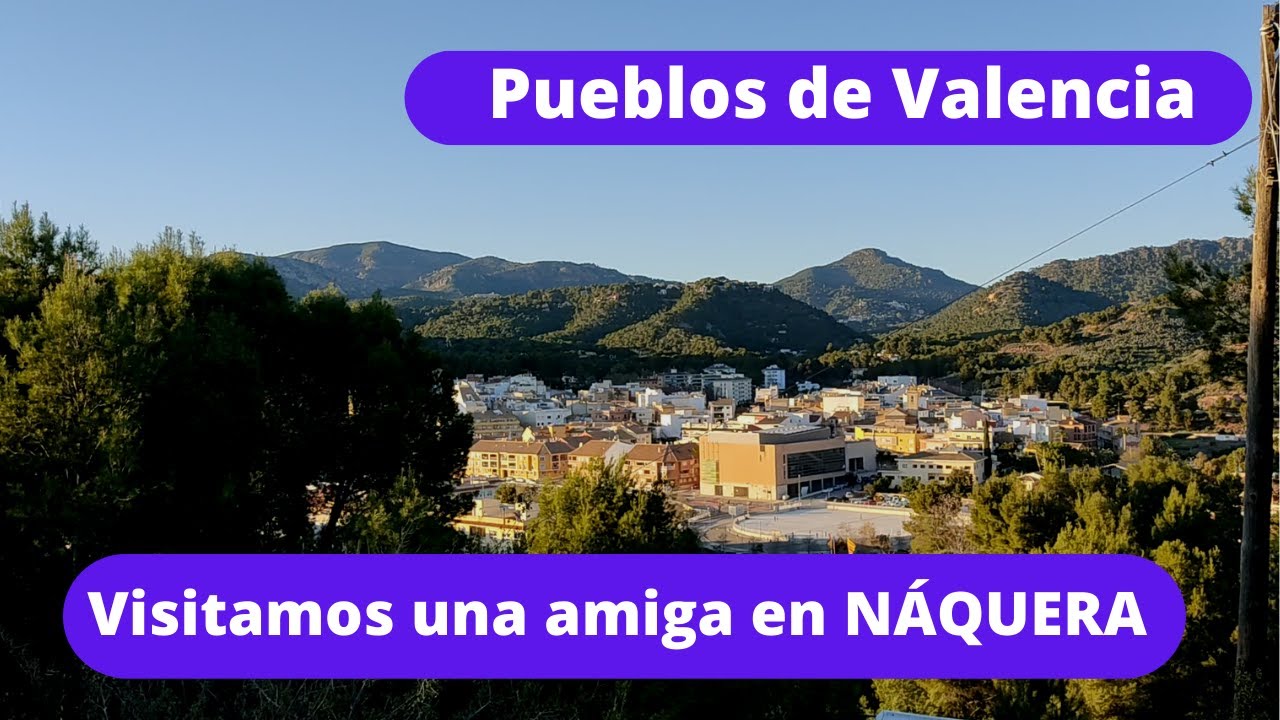 Visitamos el pueblo de NAQUERA - Valencia