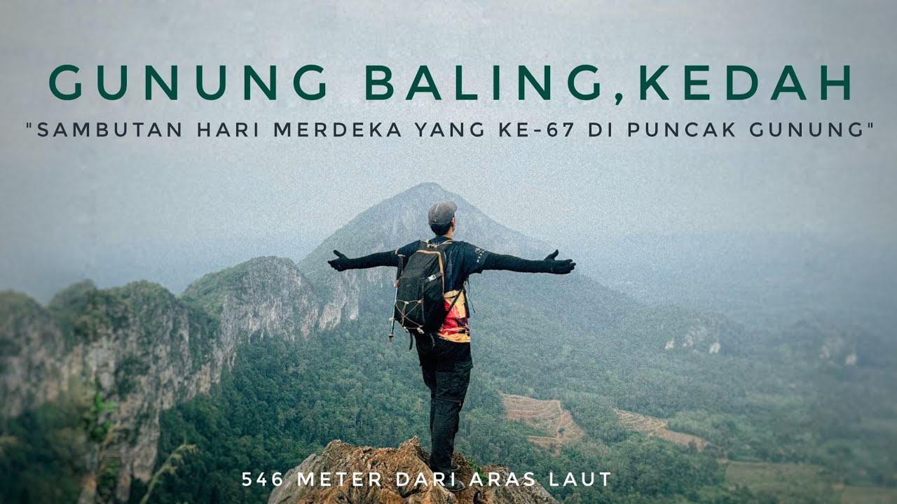 HIKING Ep 11 | GUNUNG BALING - Sambut merdeka kat atas puncak Gunung Baling, Kedah 🇲🇾‼️