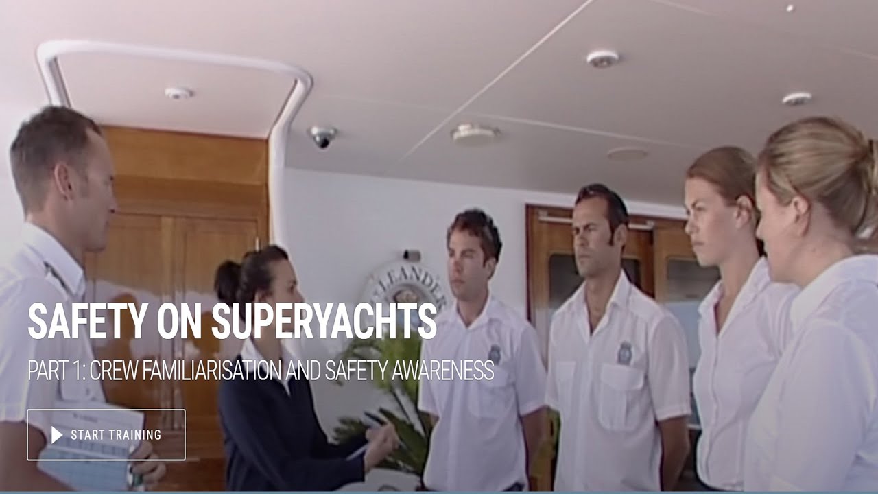 Safety on Superyachts - Part 1: Crew Familiarisation And Safety Awareness