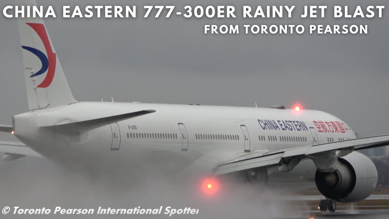 Powerful Rainy Jet Blast Of China Eastern Boeing 777-39P(ER) | B-2005 | Departure At Toronto Pearson