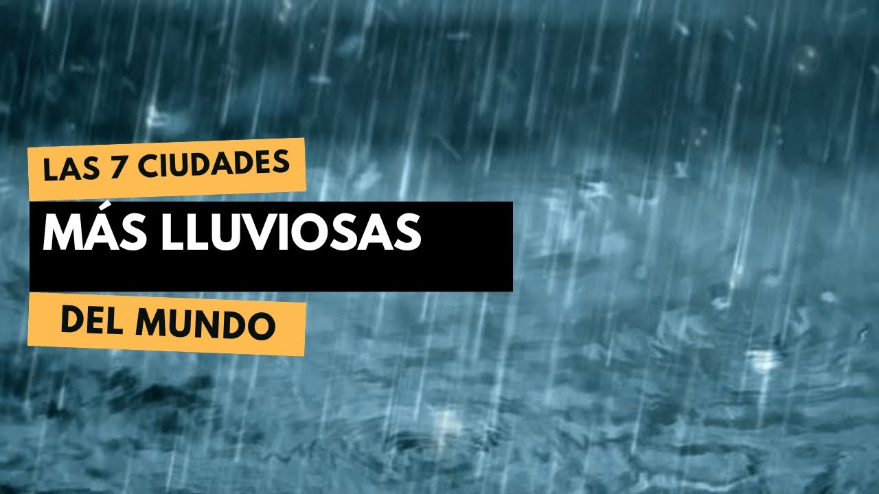Las 7 Ciudades M&aacute;s Lluviosas del Mundo: Descubre su Belleza y Clima &Uacute;nico