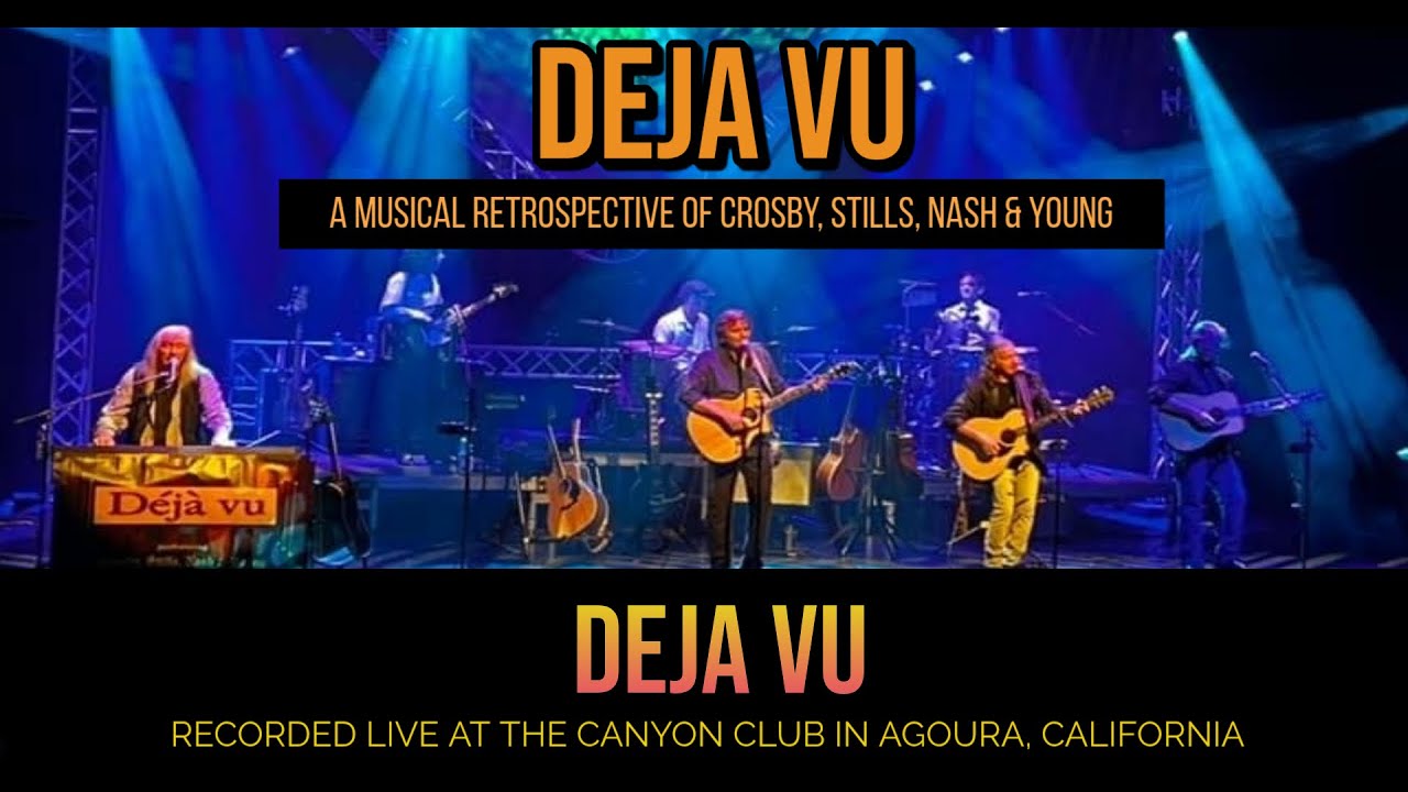 Deja Vu By Deja Vu (A Musical Retrospective of Crosby, Stills, Nash & Young)