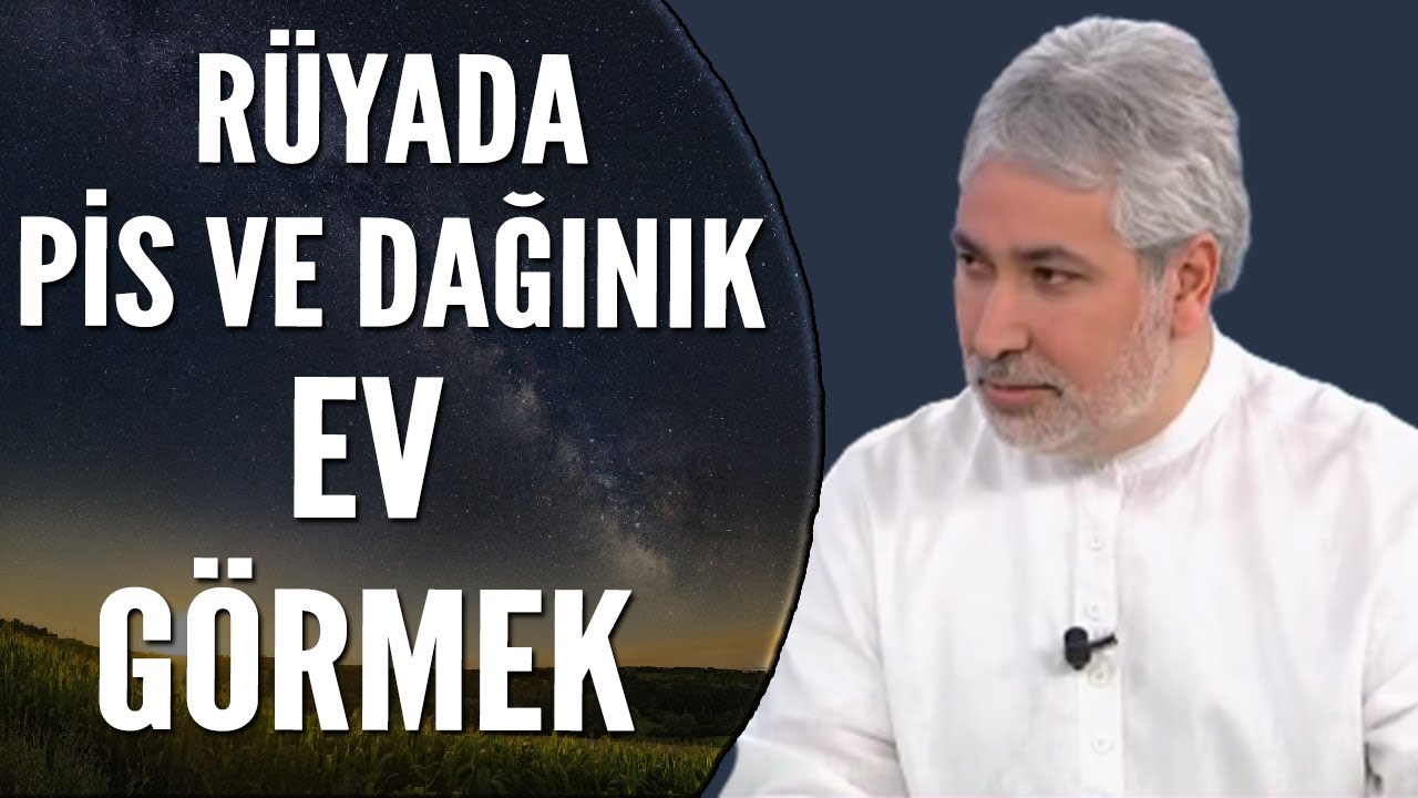 Rüyada Evi Pis ve Dağınık Görmek Ne Anlama Gelir? | Mehmet Emin Kırgil