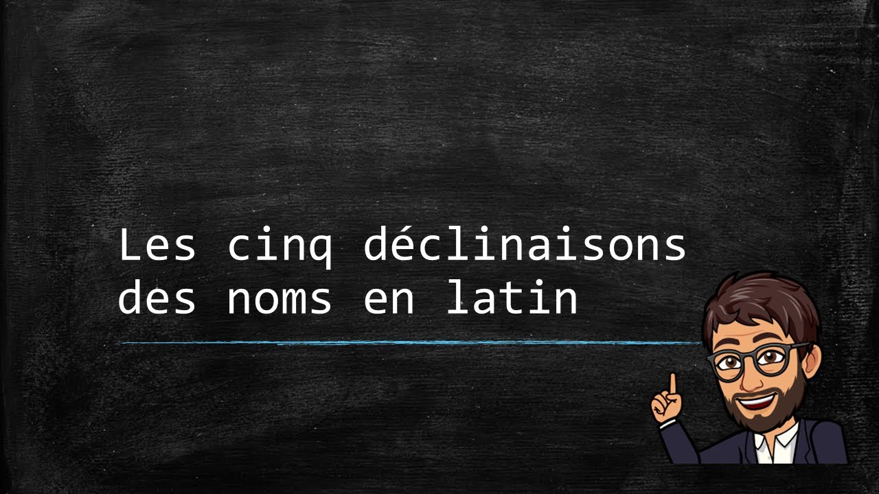 Le nom latin (01) - Les cinq déclinaisons