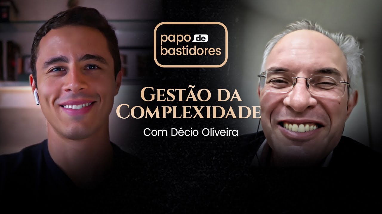 Criando times f*das através da Gestão da Complexidade – com Décio Oliveira | Papo de Bastidores