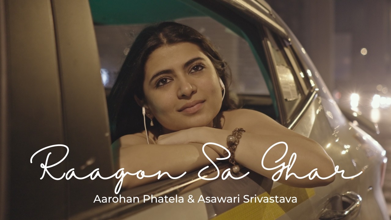 Raagon Sa Ghar (Official Music Video) | Aarohan Phatela | Asawari Srivastava