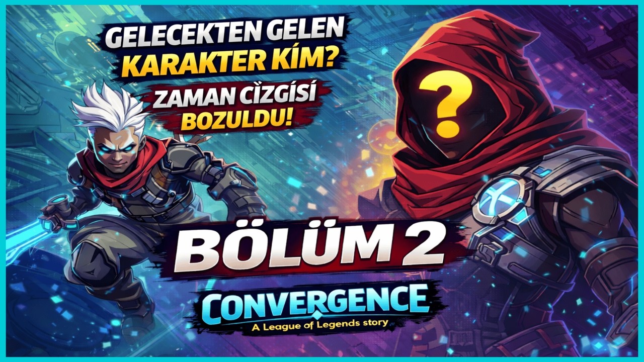 GELECEKTEN GELEN KARAKTER KİM? | Convergence: A League of Legends Story Bölüm 2