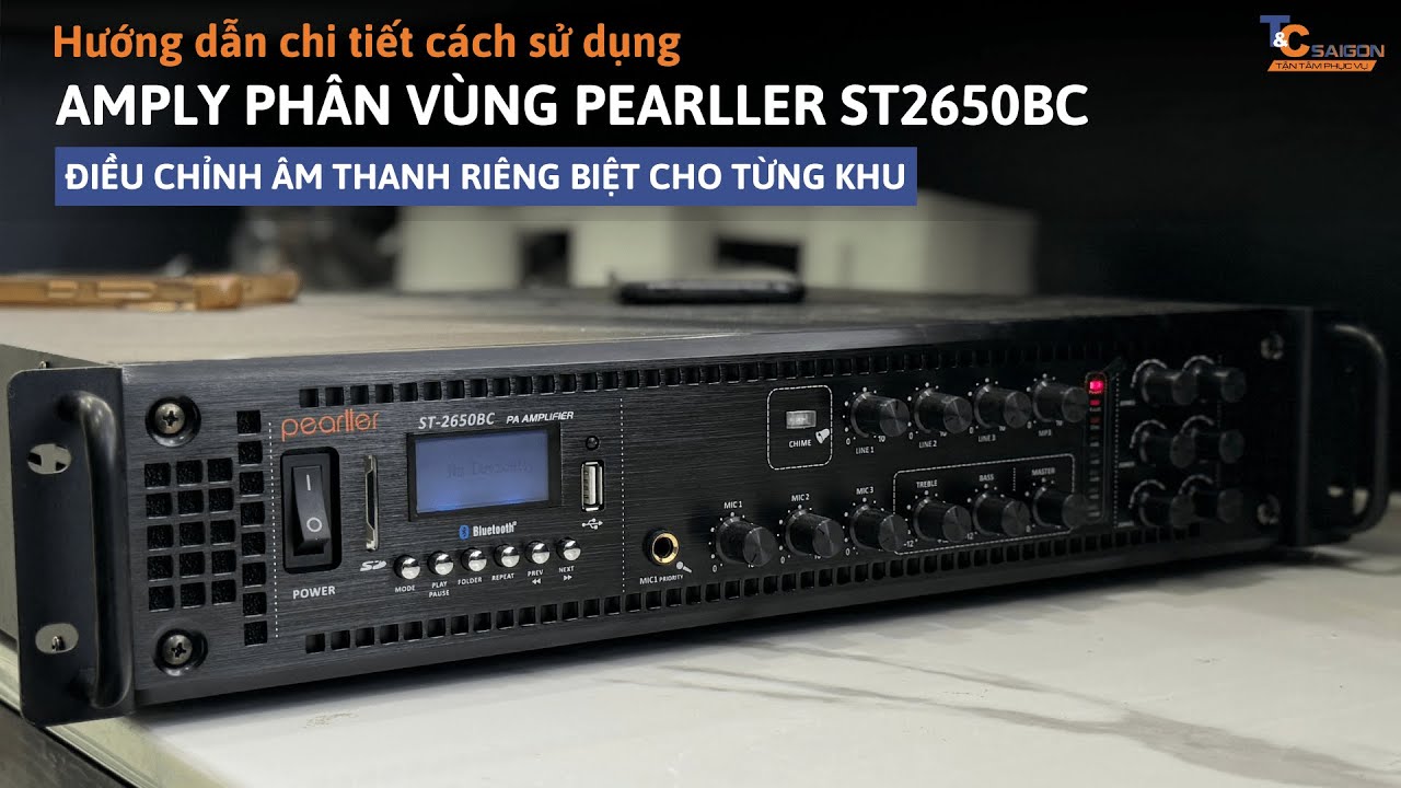 Hướng dẫn chi tiết c&aacute;ch kết nối & sử dụng Amply ph&acirc;n v&ugrave;ng Pearller ST2650BC | T&C S&agrave;i G&ograve;n Audio
