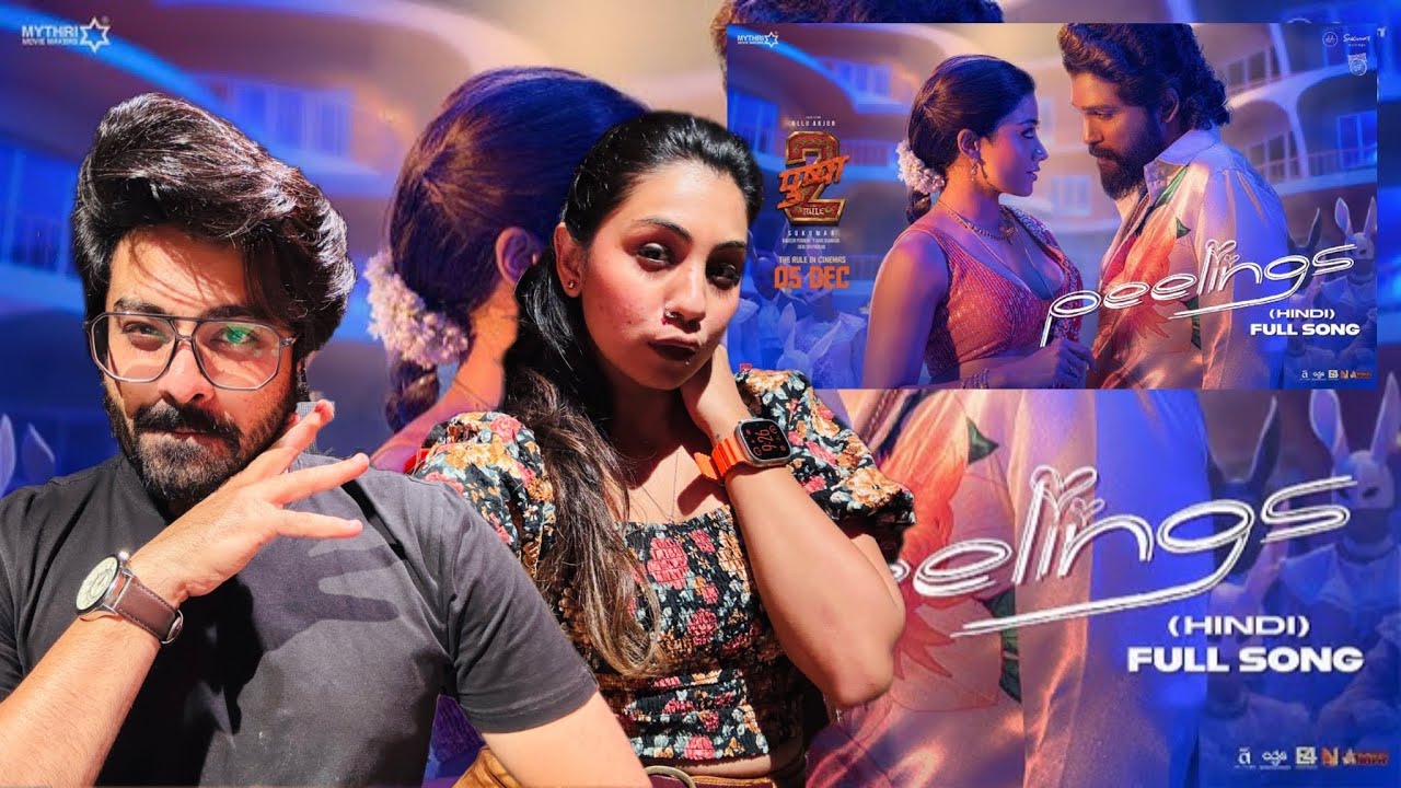 PEELINGS Song Reaction | Pushpa 2 The Rule | Allu Arjun | Rashmika M Sukumar DSP, Javed T