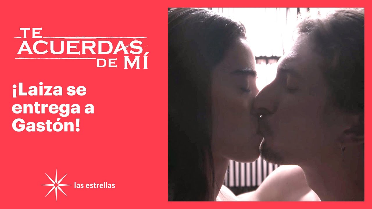 Te acuerdas de mí: ¡Laiza y Gastón hacen el amor! | C-30 | Las Estrellas