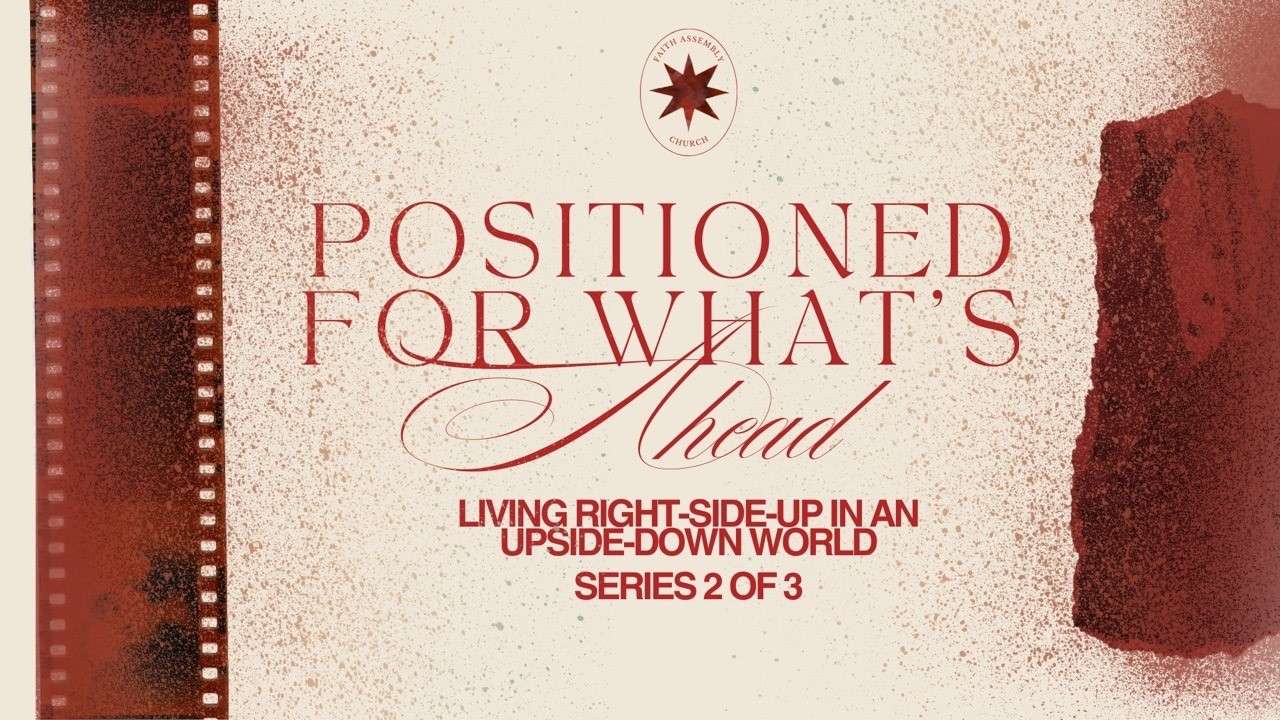 January 11 // Positioned for What’s Ahead: Living Right-Side-Up in an Upside-Down World