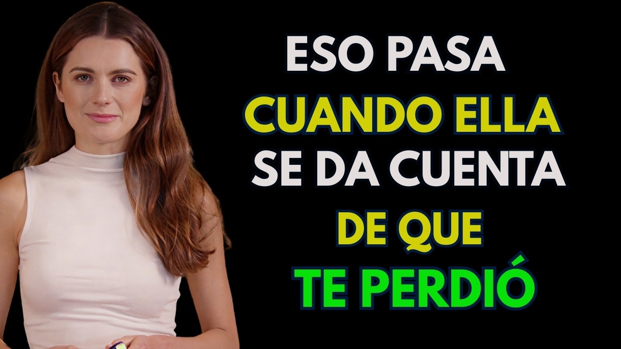 Cuando Una Mujer Se Da Cuenta Que TE PERDIÓ Para Siempre (Psicología Femenina)