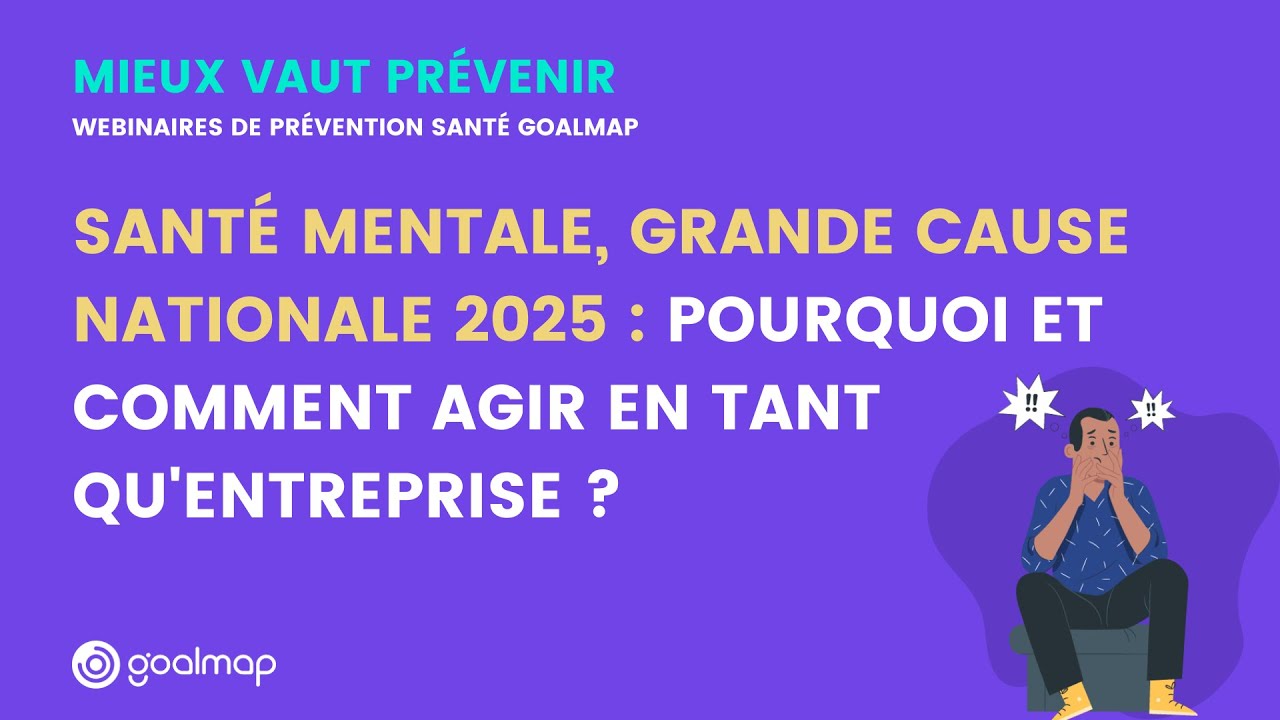 Santé mentale, Grande cause nationale 2025 : Pourquoi et comment agir en tant qu'entreprise ?