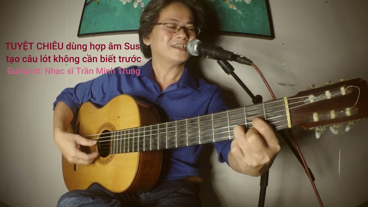 TUYỆT CHIÊU dùng hợp âm Sus tạo câu lót không cần biết trước - Guitarist: Trần MInh Trung #guitar