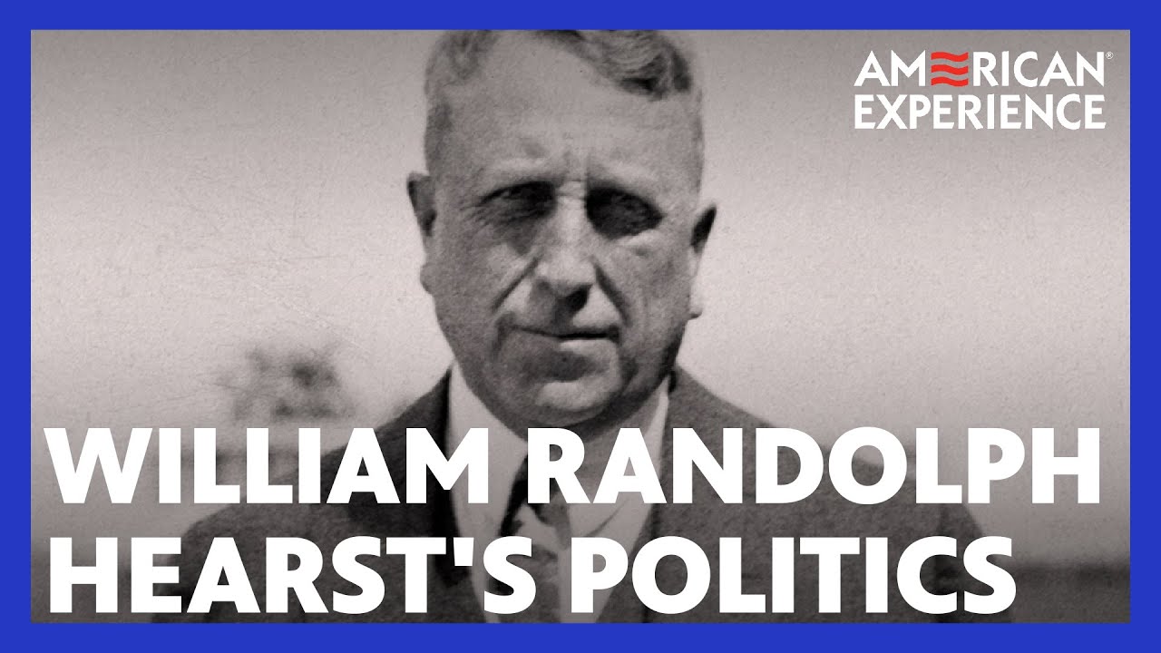 William Randolph Hearst&rsquo;s Politics | Citizen Hearst | American Experience | PBS