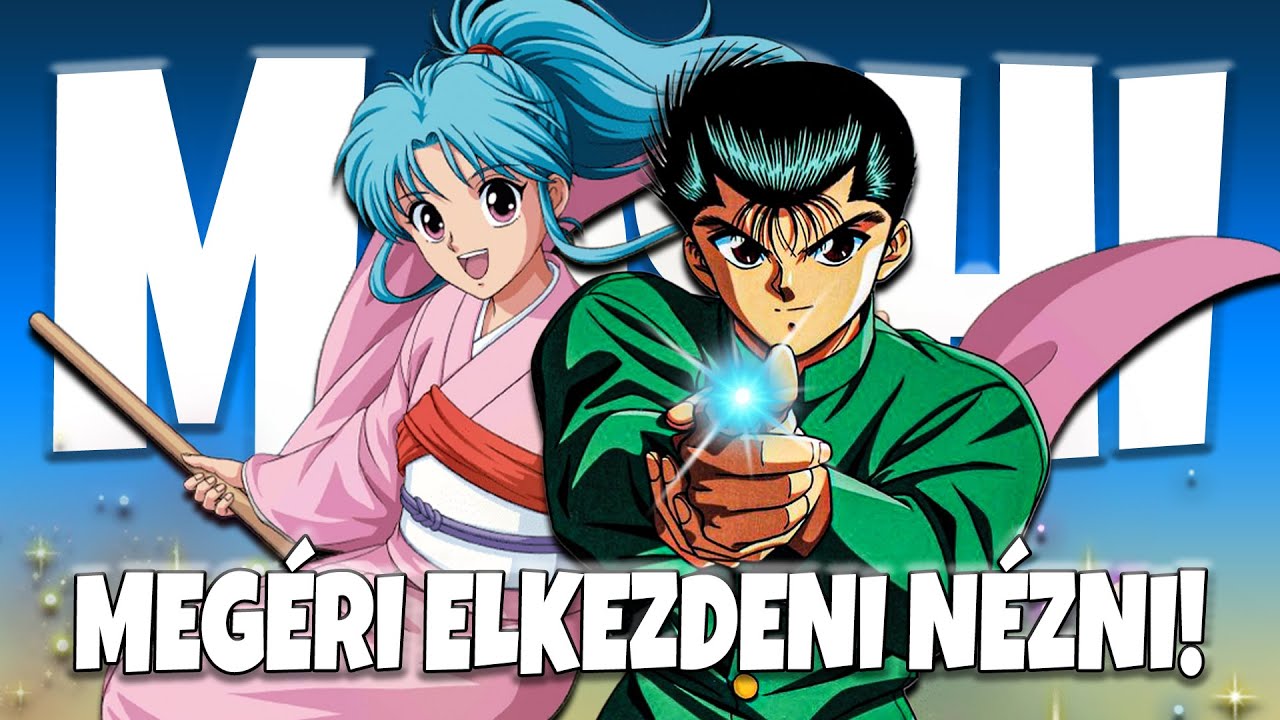 Miért érdemes elkezdeni a Yu Yu Hakusho animét? 😉 A MAGYAR animések Szellemfiúja!