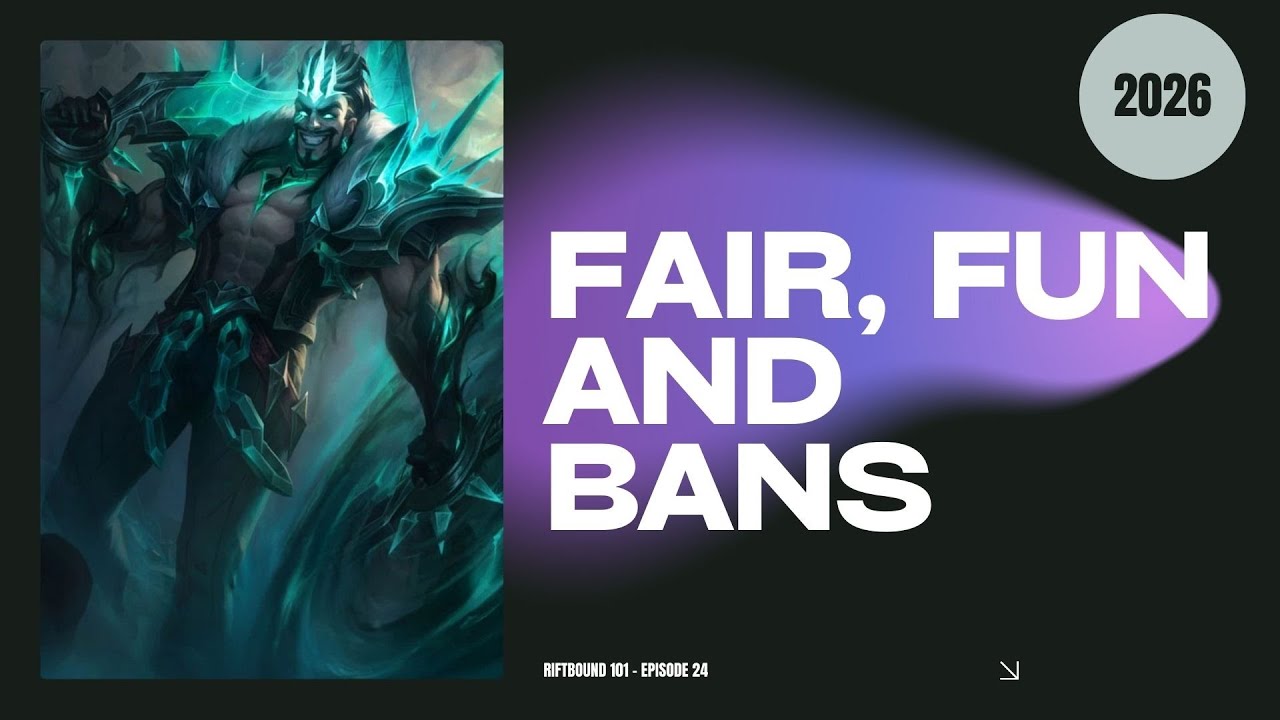 Riftbound 101 - Episode 24 - Fair, Fun and Bans