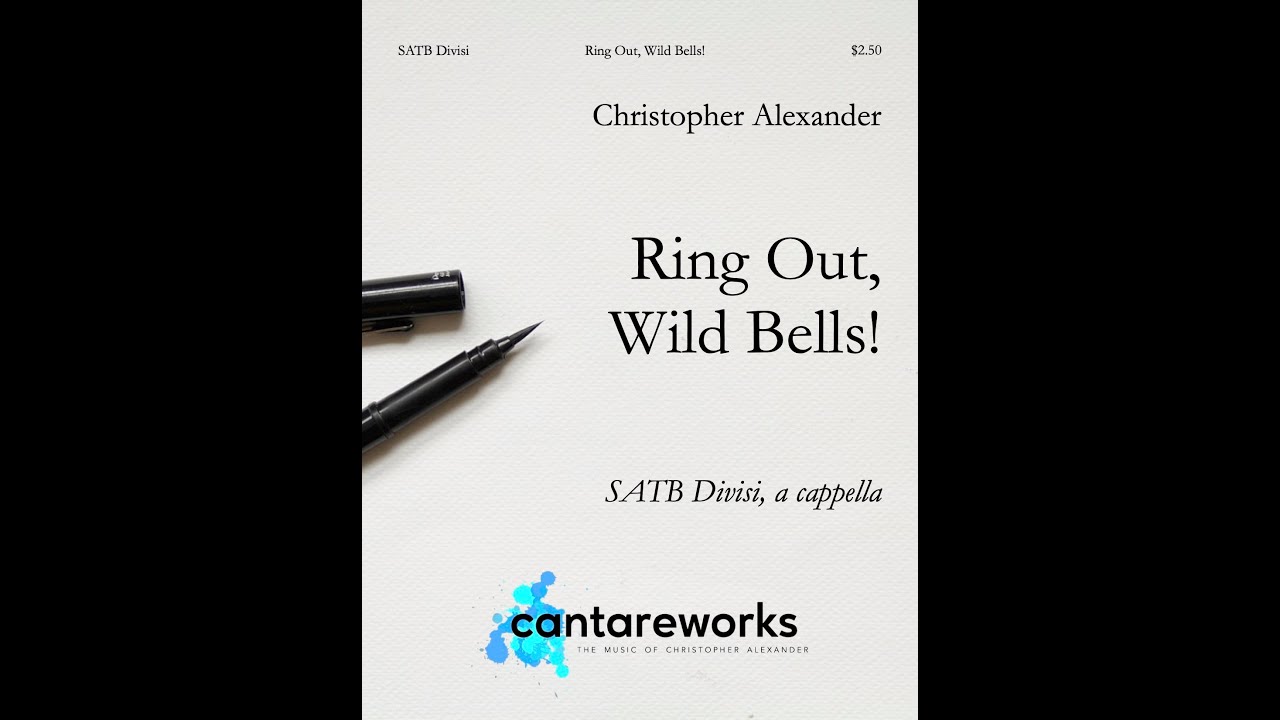 Ring Out, Wild Bells! (SATB Divisi, a cappella) - Music by Christopher Alexander