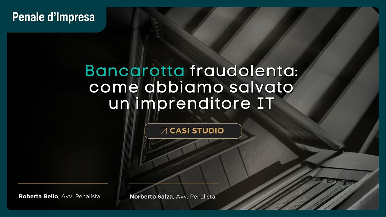 Bancarotta fraudolenta: come abbiamo salvato un imprenditore IT