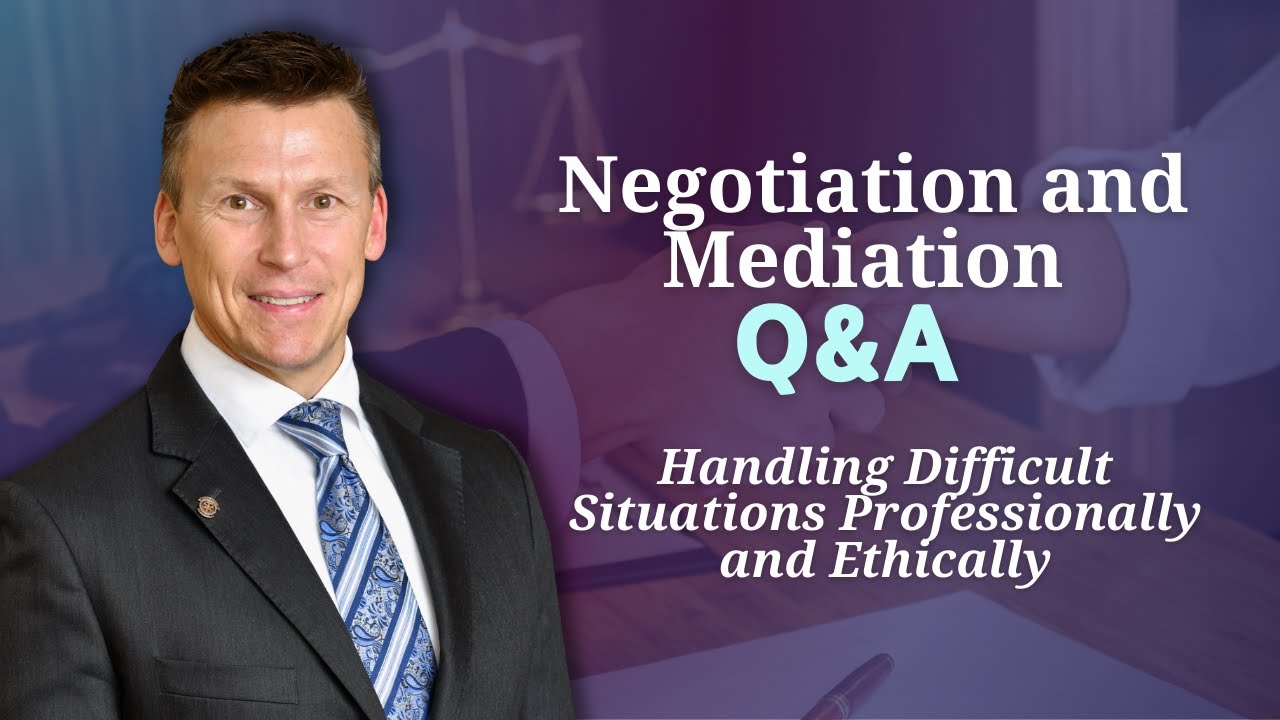 Negotiation and Mediation Q&A:  Handling Difficult Situations Professionally and Ethically
