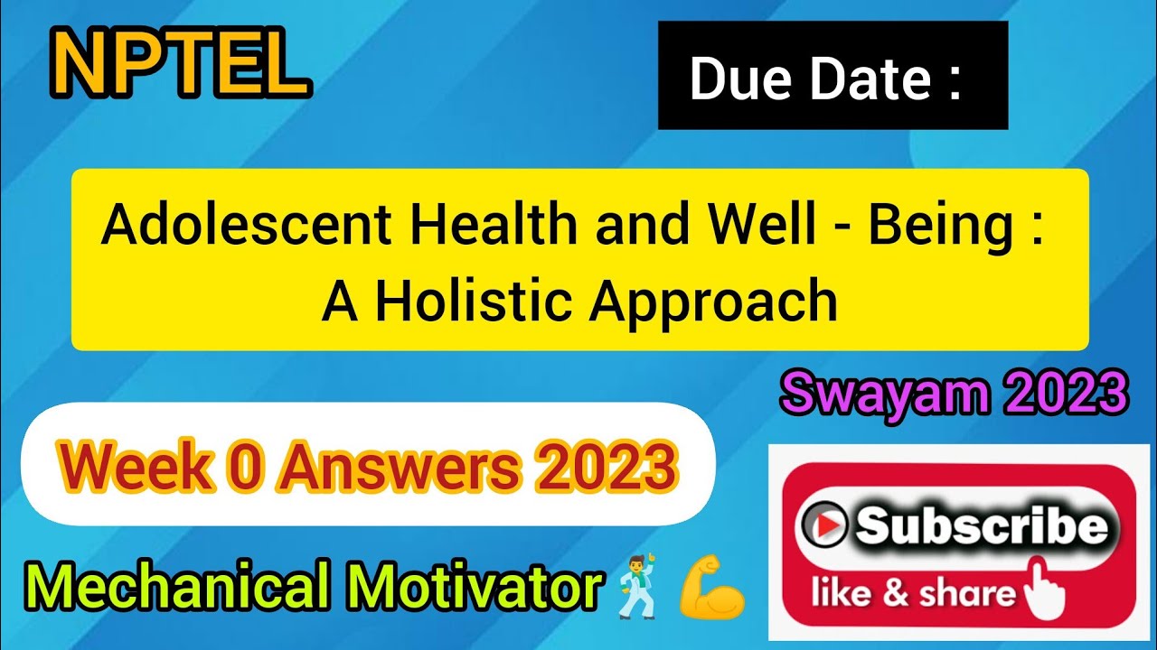 Adolescent Health and Well - Being : A Holistic Approach | Week 0 Quiz | Assignment 0 Sol | NPTEL