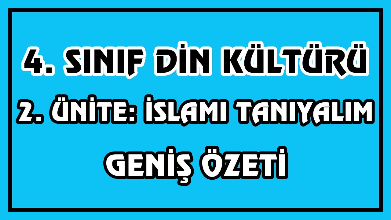 4. Sınıf Din K&uuml;lt&uuml;r&uuml; ve Ahlak Bilgisi Dersi 2. &Uuml;nite: İslam'ı Tanıyalım  Geniş &Ouml;zeti | Canlı Anlatım