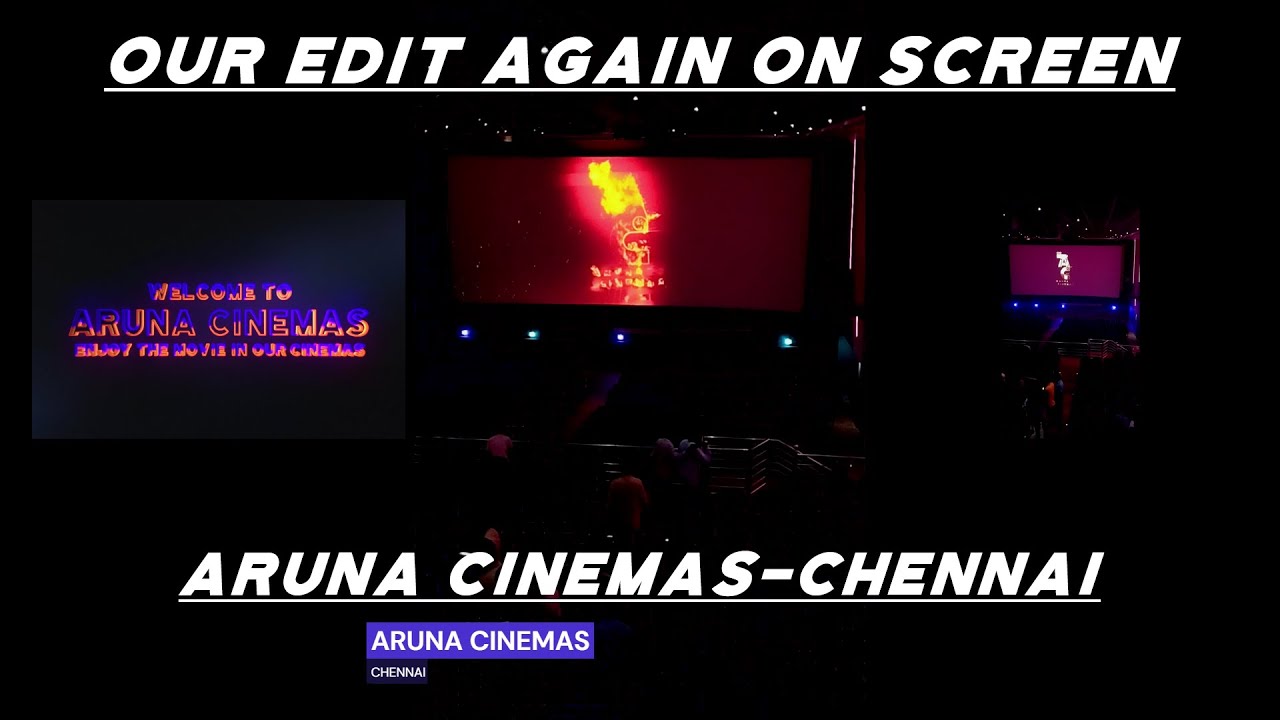 Our edit again on screen - Aruna cinemas (Chennai)
