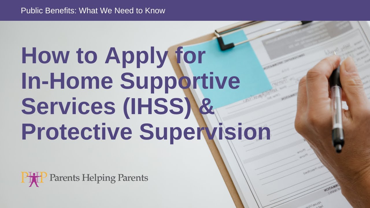 How to Apply to In-Home Supportive Services (IHSS) & Protective Supervision - 2025