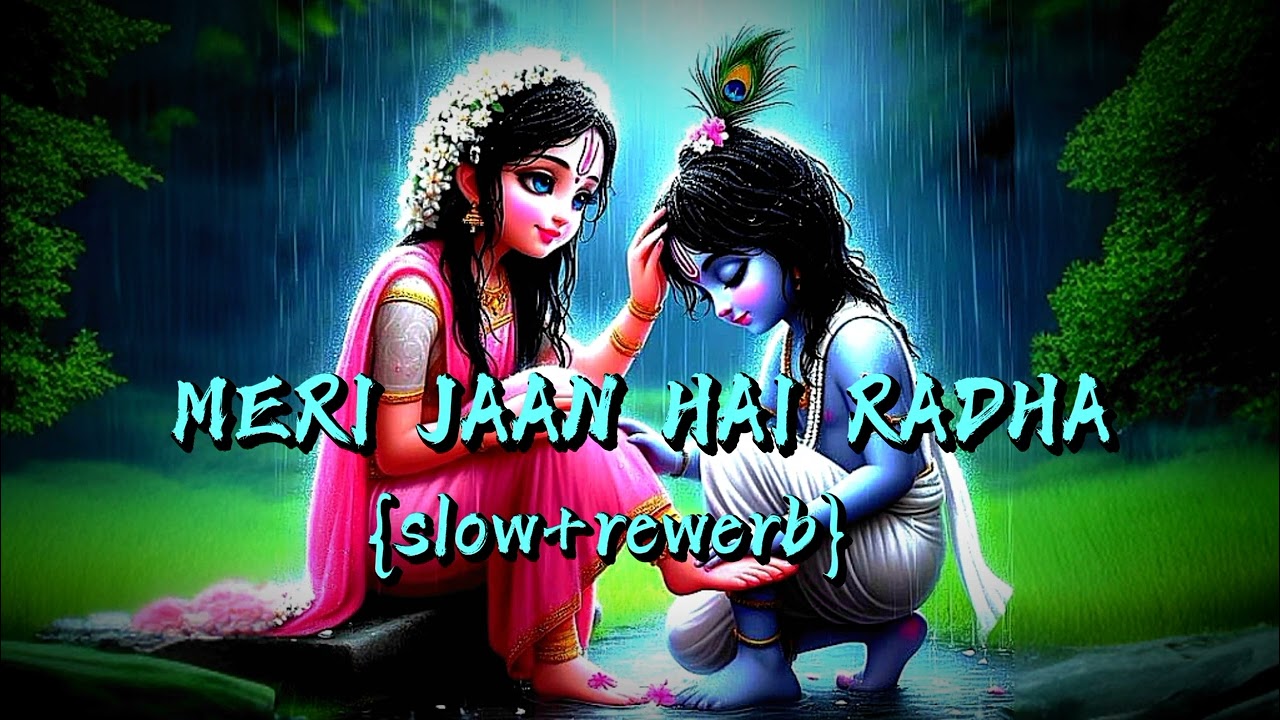Meri jaan hai radha -( slow + rewerb ) lofi relax   song