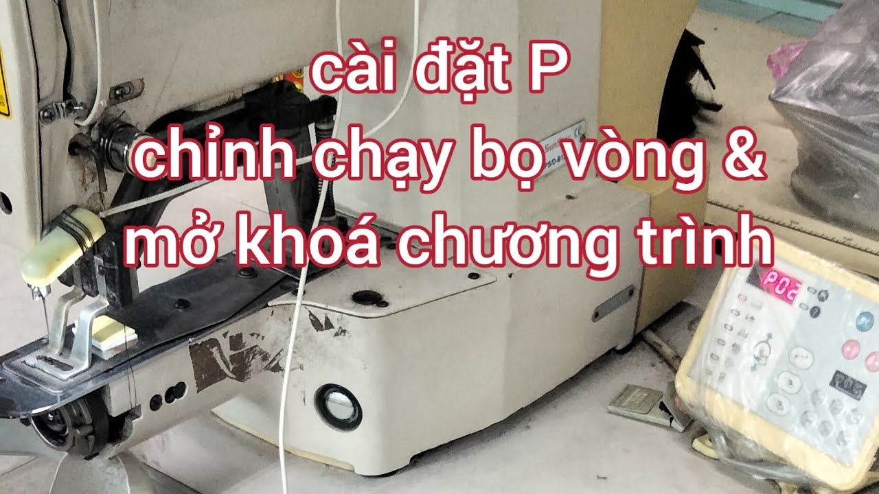 cài đặt P ,chỉnh chạy bọ vòng và mở khoá chương trình máy bọ Sunstar SPS/F-B1201H#duocthomay