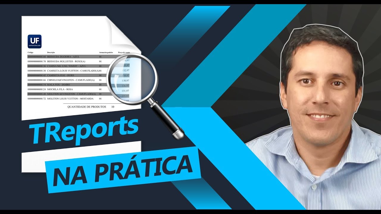 TReports - Montando um relatório na prática